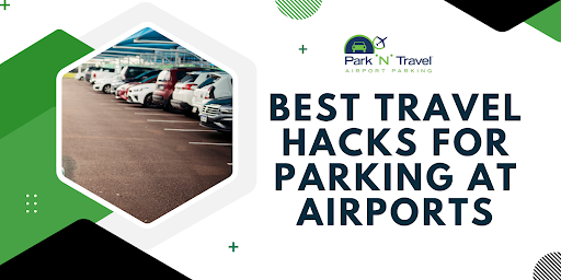 Best Travel Hacks for Parking at Airports